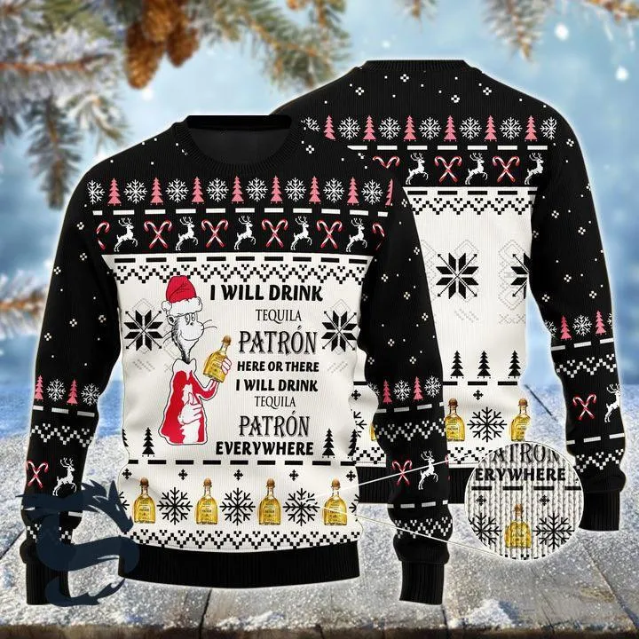 I Will Drink Patron Tequila Here Or There Christmas Ugly Sweater