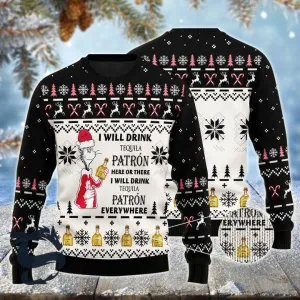 I Will Drink Patron Tequila Here Or There Christmas Ugly Sweater